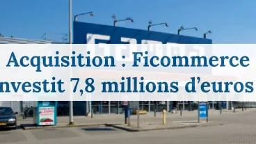 Ficommerce: acquisition d'un ensemble immobilier de 6562 m2
