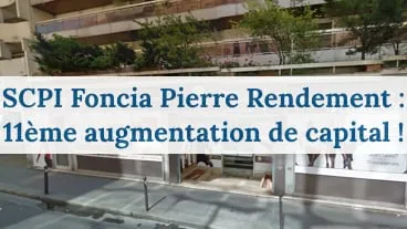 SCPI Foncia Pierre rendement : 11ème augmentation de capital !