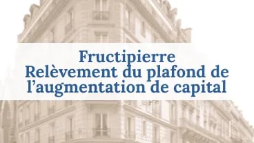 Fructipierre : relèvement du plafond de l'augmentation de capital