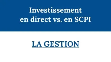 Investissement en direct ou en SCPI : la gestion