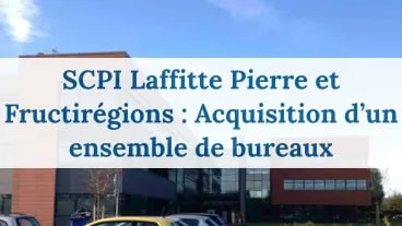 Acquisition pour les SCPI Laffitte Pierre et Fructirégions