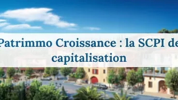 Patrimmo Croissance : la SCPI de capitalisation