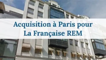 La Française REM : Acquisition au coeur du Quartier Central des Affaires