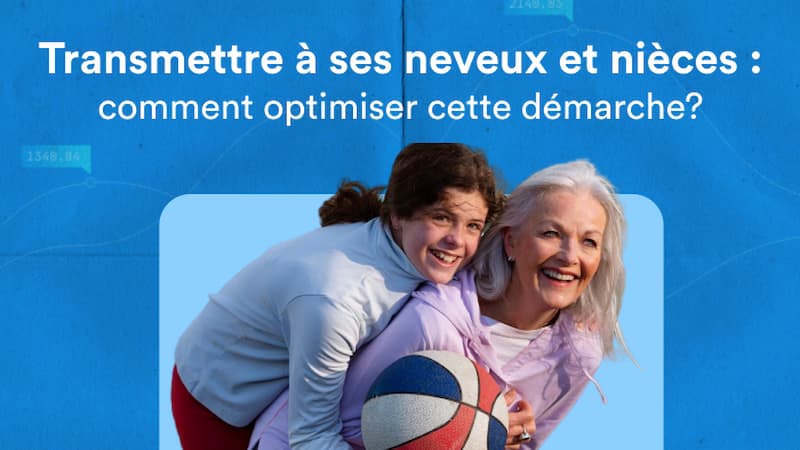 transmettre-a-ses-neveux-et-nieces-comment-optimiser-cette-demarche
