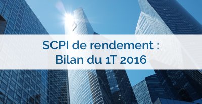 SCPI de rendement : bilan du 1er trimestre 2016
