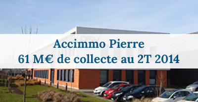 Accimmo Pierre collecte 61 M€ au 2T 2014