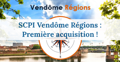 image SCPI Vendôme Régions : Première acquisition