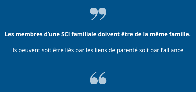 Les membres d’une SCI familiale doivent être de la même famille. Ils peuvent soit être liés par les liens de parenté soit par l’alliance.